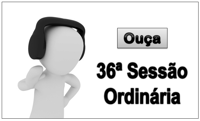 Ouça - 36ª Sessão