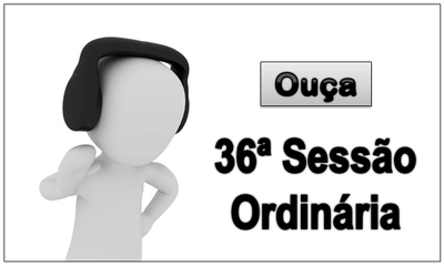 Ouça - 36ª Sessão