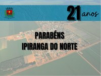 21 ANOS DE NOSSA CIDADE IPIRANGA DO NORTE