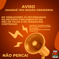AMANHÃ DIA 01 DE AGOSTO TEM SESSÃO ORDINÁRIA
