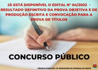 JÁ ESTÁ DISPONÍVEL O EDITAL N° 04/2022  - RESULTADO DEFINITIVO DA PROVA OBJETIVA E DE PRODUÇÃO ESCRITA E CONVOCAÇÃO PARA A PROVA DE TÍTULOS