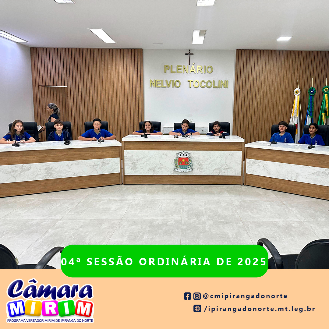 04ª SESSÃO ORDINÁRIA DA CÂMARA MIRIM DE 2025