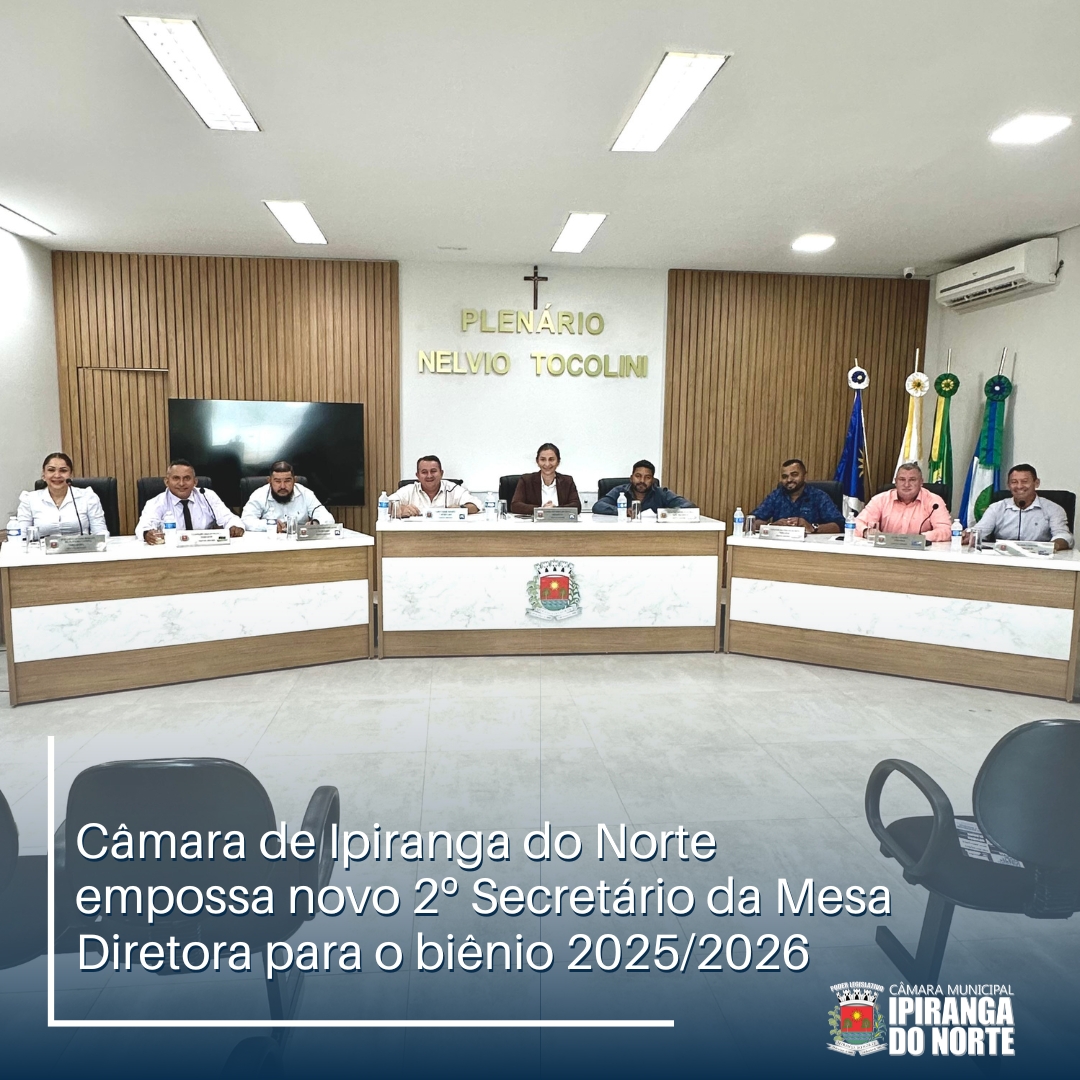 CÂMARA EMPOSSA NOVO 2º SECRETÁRIO DA MESA DIRETORA PARA O BIÊNIO 2025/2026