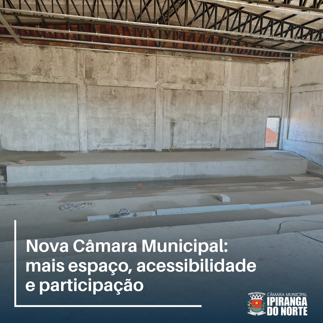 OBRAS DA NOVA CÂMARA MUNICIPAL AVANÇAM