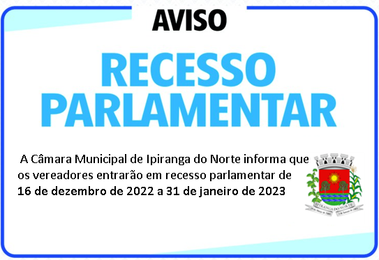 VEREADORES ENTRAM EM RECESSO PARLAMENTAR NESTA SEXTA FEIRA -16/12/2022