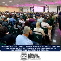INTEGRANTES DO LEGISLATIVO PARTICIPARAM ESSA SEMANA DO ENCONTRO MATO-GROSSENSE DE MUNICÍPIOS, NA CAPITAL DO ESTADO